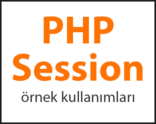 PHP Session Örnek Kullanımları