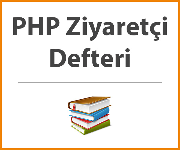 PHP Ziyaretçi Defteri Nasıl Yapılır?